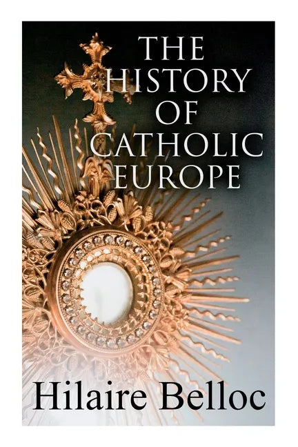 The History of Catholic Europe: Europe and the Faith & Survivals and New Arrivals: The Old and New Enemies of the Catholic Church - Paperback - Tree of Life