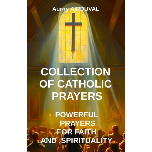 Collection of Catholic Prayers: Powerful Prayers for Faith and Spirituality: Catholic prayers, Religion, Catholicism, Christianity, Christian prayers, - Paperback - Tree of Life