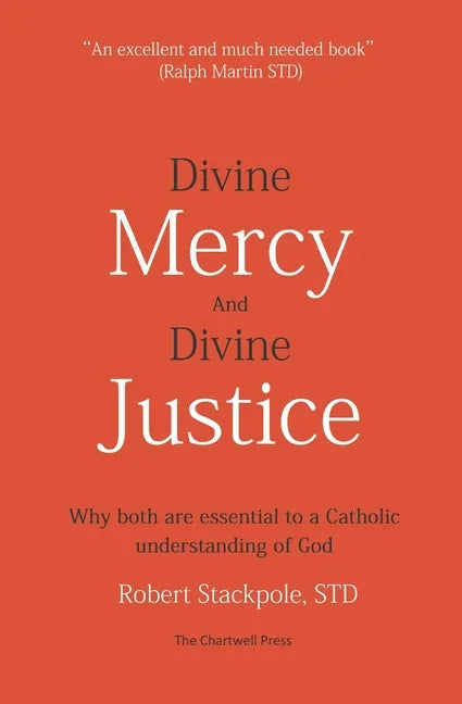 Divine Mercy and Divine Justice: Why Both are Essential to a Catholic Understanding of God - Paperback - Tree of Life