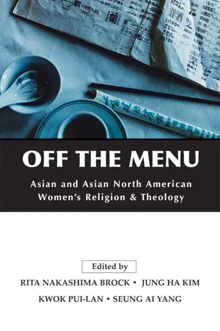 Off the Menu: Asian and Asian North American Women's Religion and Theology - Paperback - Tree of Life