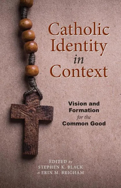 Catholic Identity in Context: Vision and Formation for the Common Good - Paperback - Tree of Life