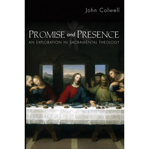 Promise and Presence: An Exploration of Sacramental Theology - Paperback - Tree of Life