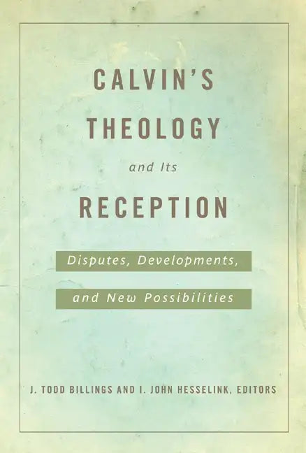 Calvin's Theology and Its Reception - Paperback - Tree of Life
