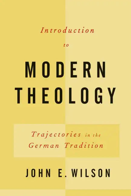 Introduction to Modern Theology: Trajectories in the German Tradition - Paperback - Tree of Life