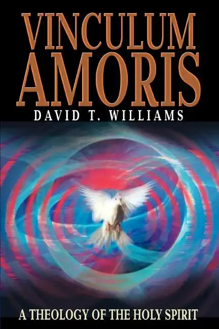 Vinculum Amoris: A Theology of the Holy Spirit - Paperback - Tree of Life