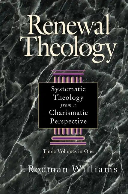 Renewal Theology: Systematic Theology from a Charismatic Perspective - Hardcover - Tree of Life
