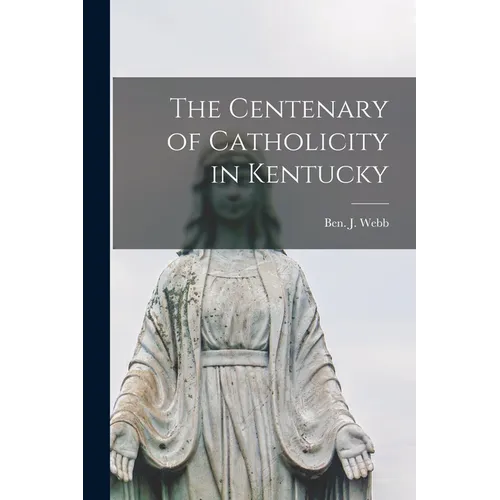The Centenary of Catholicity in Kentucky - Paperback - Tree of Life