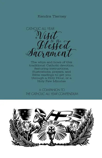 Catholic All Year a Visit to the Blessed Sacrament: The Whys and Hows of This Traditional Catholic Devotion, Featuring Instructions, Illustrations, Pr - Paperback - Tree of Life