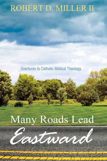 Many Roads Lead Eastward: Overtures to Catholic Biblical Theology - Hardcover - Tree of Life