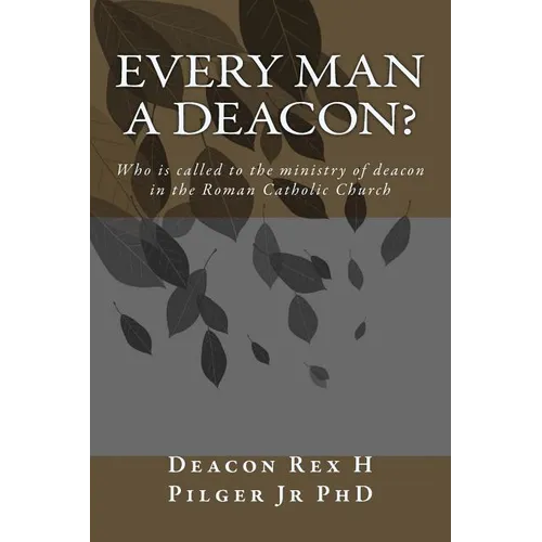 Every Man a Deacon: Who is called to ordination as a Roman Catholic deacon - Paperback - Tree of Life