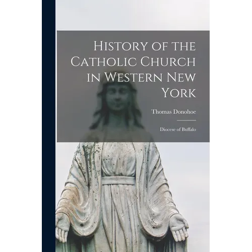 History of the Catholic Church in Western New York: Diocese of Buffalo - Paperback - Tree of Life