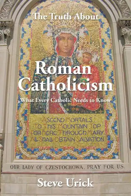 The Truth about Roman Catholicism: What Every Catholic Needs to Know - Paperback - Tree of Life