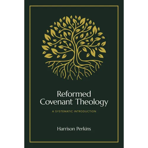 Reformed Covenant Theology: A Systematic Introduction - Hardcover - Tree of Life