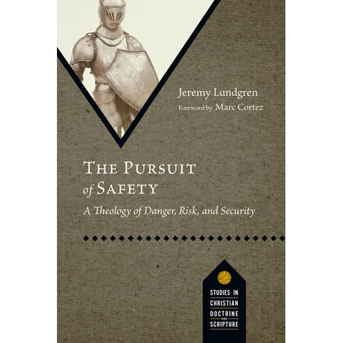 The Pursuit of Safety: A Theology of Danger, Risk, and Security - Paperback - Tree of Life