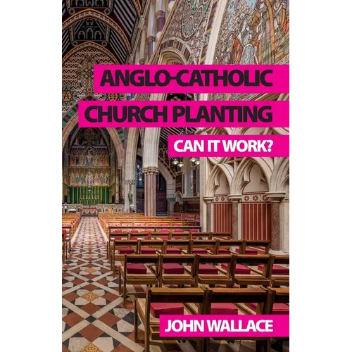 Anglo-Catholic Church Planting: Can it work? - Paperback - Tree of Life