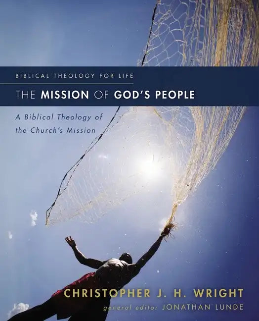 The Mission of God's People: A Biblical Theology of the Church's Mission - Paperback - Tree of Life