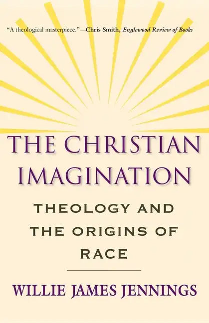The Christian Imagination: Theology and the Origins of Race - Paperback - Tree of Life