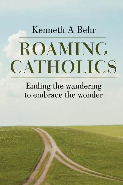 Roaming Catholics: ending the wandering to embrace the wonder - Paperback - Tree of Life