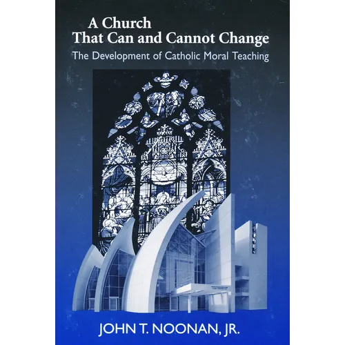 A Church That Can and Cannot Change: The Development of Catholic Moral Teaching - Hardcover - Tree of Life