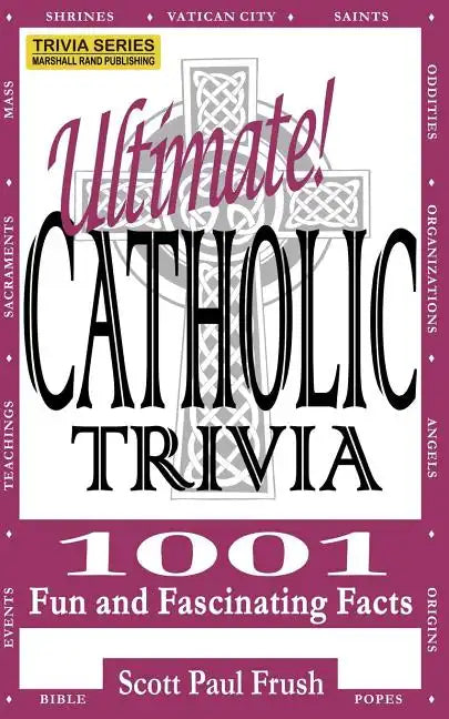 Ultimate Catholic Trivia: 1001 Fun and Fascinating Facts - Paperback - Tree of Life