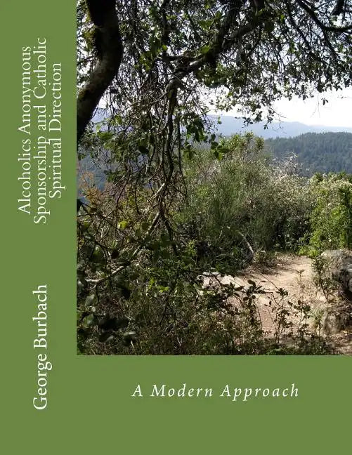 Alcoholics Anonymous Sponsorship and Catholic Spiritual Direction: A Modern Approach - Paperback - Tree of Life