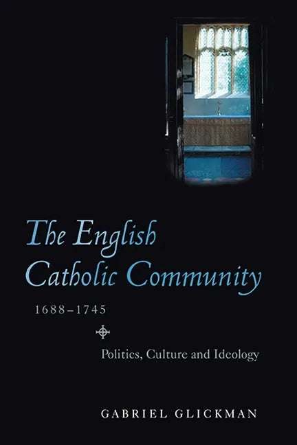 The English Catholic Community, 1688-1745: Politics, Culture and Ideology - Paperback - Tree of Life
