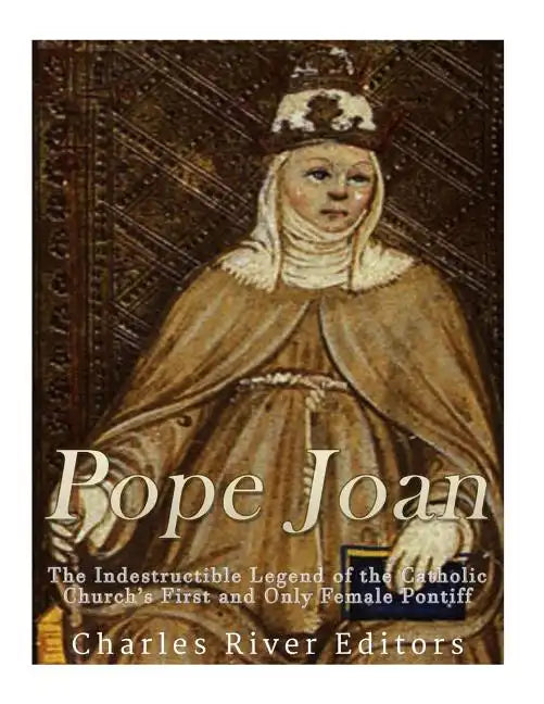 Pope Joan: The Indestructible Legend of the Catholic Church's First and Only Female Pontiff - Paperback - Tree of Life