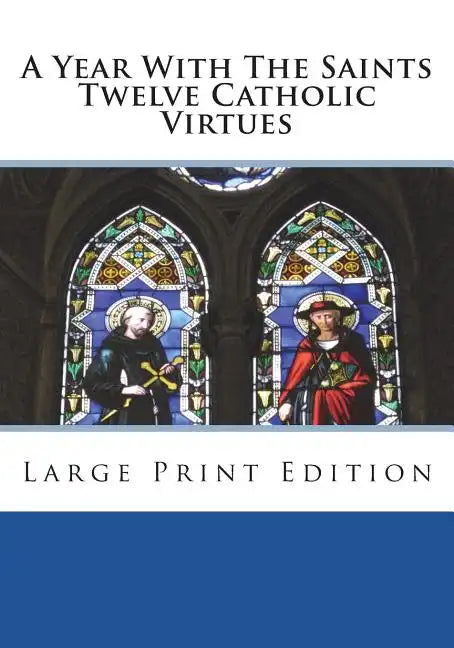 A Year With The Saints Twelve Catholic Virtues: Large Print Edition - Paperback - Tree of Life