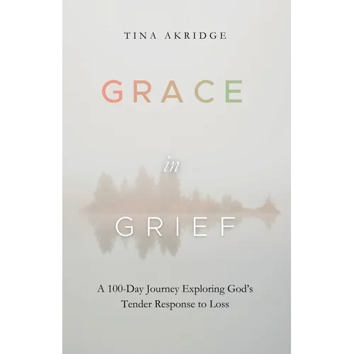 Grace in Grief: A 100-Day Journey Exploring God's Tender Response to Loss - Paperback - Tree of Life