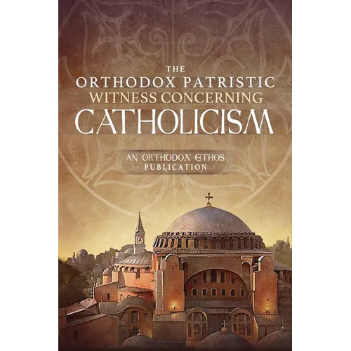 The Orthodox Patristic Witness Concerning Catholicism - Paperback - Tree of Life