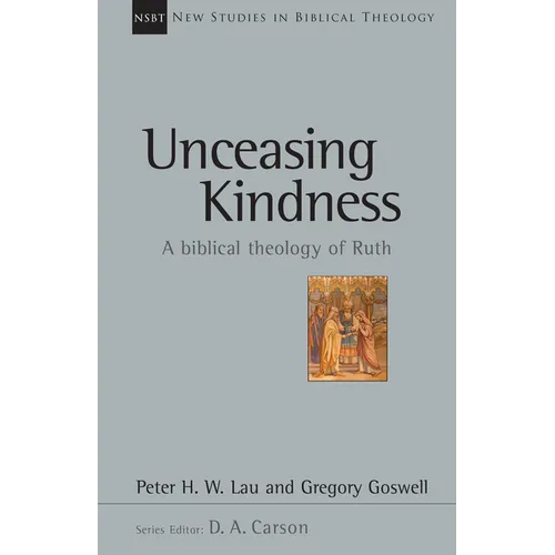 Unceasing Kindness: A Biblical Theology of Ruth Volume 41 - Paperback - Tree of Life