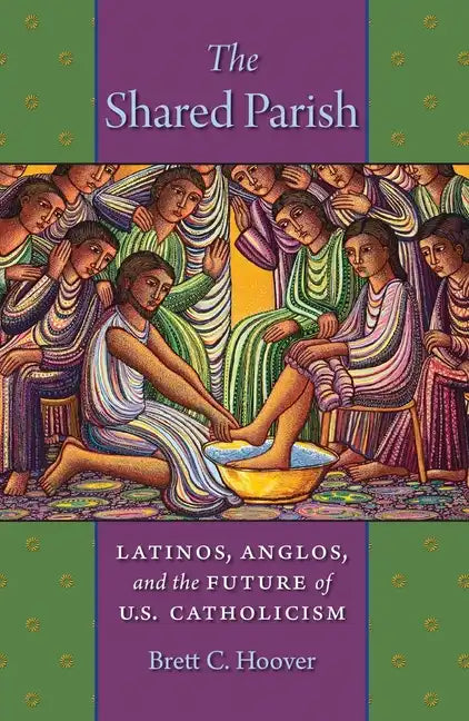 The Shared Parish: Latinos, Anglos, and the Future of U.S. Catholicism - Hardcover - Tree of Life