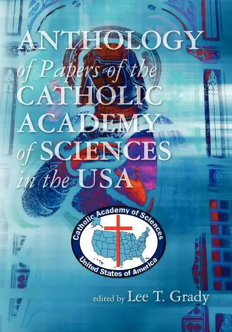 Anthology of Papers of the Catholic Academy of Sciences in the USA - Paperback - Tree of Life