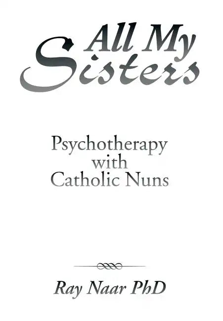 All My Sisters: Psychotherapy with Catholic Nuns - Hardcover - Tree of Life