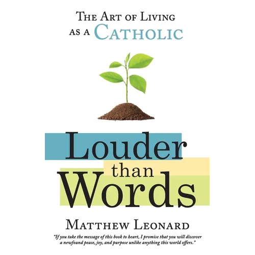 Louder Than Words: The Art of Living as a Catholic - Paperback - Tree of Life