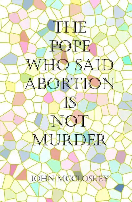 The Pope who said Abortion is NOT Murder: Secrets of the Catholic Church - Paperback - Tree of Life