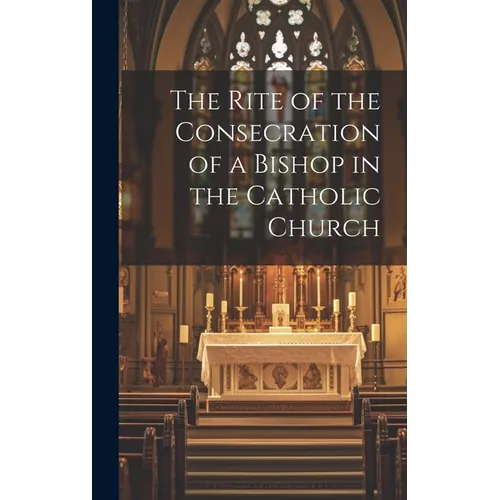 The Rite of the Consecration of a Bishop in the Catholic Church - Hardcover - Tree of Life