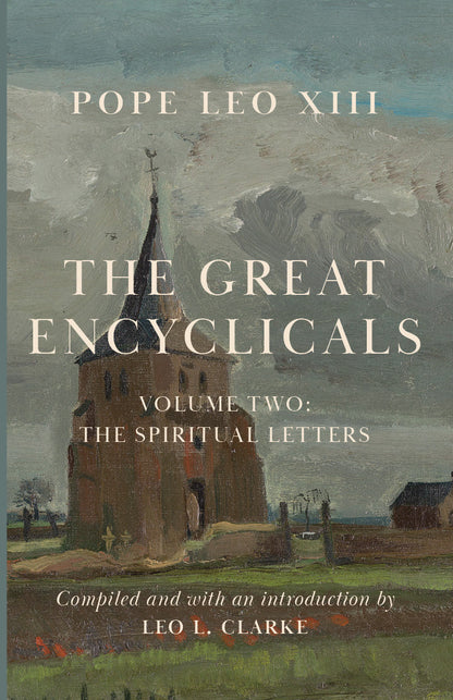 The Great Encyclicals of Pope Leo XIII: Volume Two—The Spiritual Letters