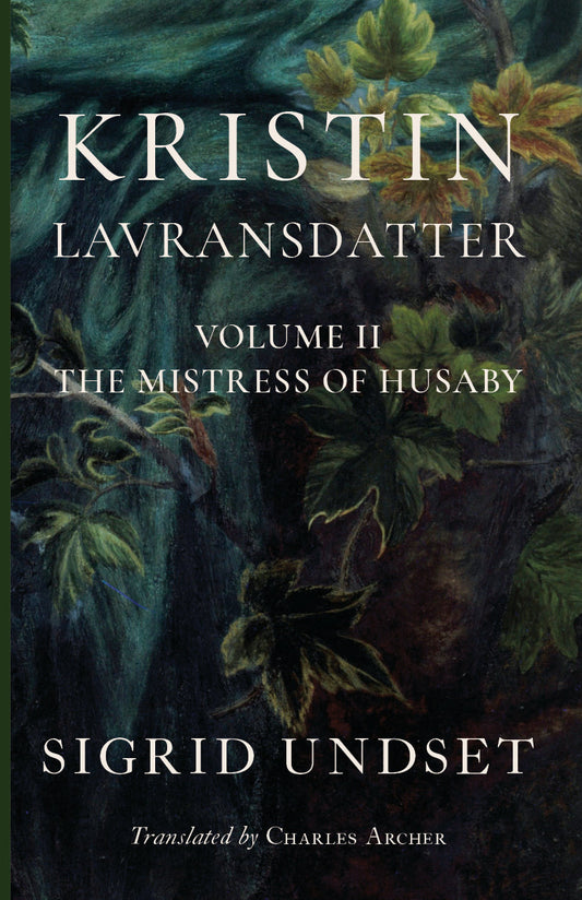 Kristin Lavransdatter: The Mistress of Husaby (Volume II)