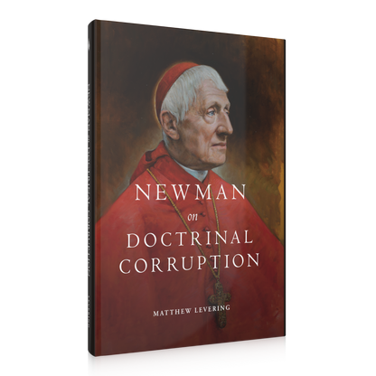 https://cdn.shopify.com/s/files/1/0005/3195/5769/products/SHOPIFY-Newman-on-Doctrinal-Corruption-RIGHT.png?v=1668186284