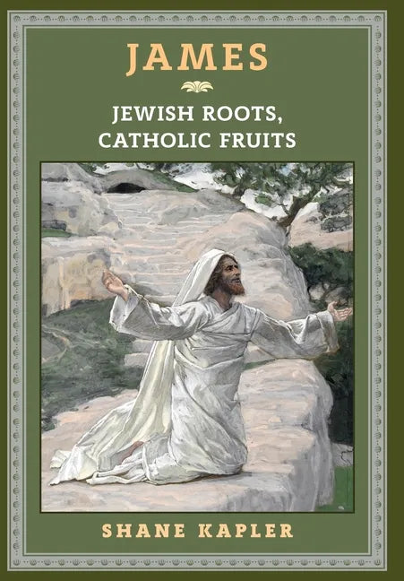 James: Jewish Roots, Catholic Fruits - Hardcover - Tree of Life