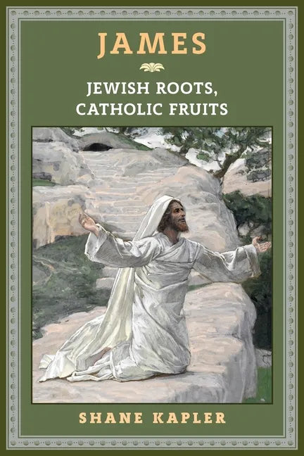 James: Jewish Roots, Catholic Fruits - Paperback - Tree of Life
