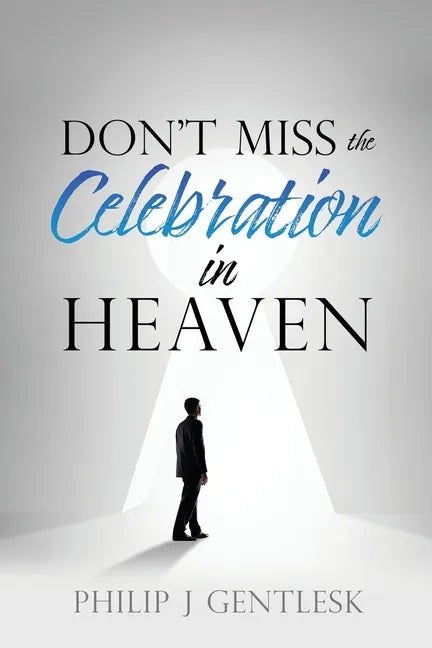 Don't Miss the Celebration in Heaven!: A Heart-Felt Plea to My Roman Catholic Friends - Paperback - Tree of Life