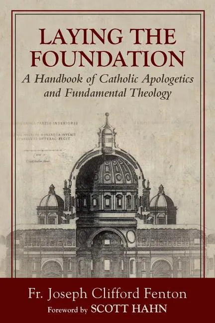 Laying the Foundation: A Handbook of Catholic Apologetics and Fundamental Theology - Paperback - Tree of Life