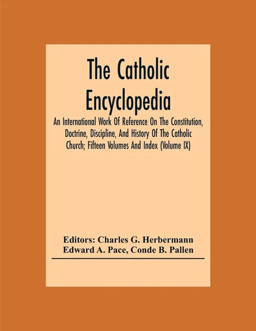 The Catholic Encyclopedia; An International Work Of Reference On The Constitution, Doctrine, Discipline, And History Of The Catholic Church; Fifteen V - Paperback - Tree of Life