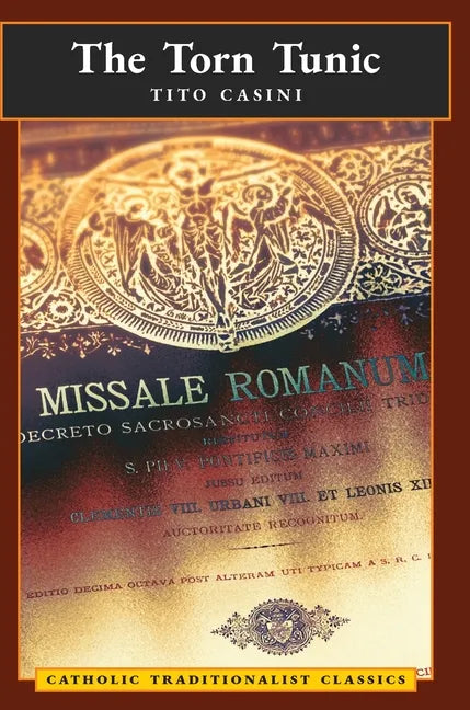 The Torn Tunic: Letter of a Catholic on the "liturgical Reform" (Catholic Traditionalist Classics) - Hardcover - Tree of Life