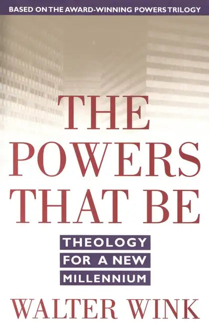 The Powers That Be: Theology for a New Millennium - Paperback - Tree of Life