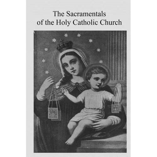 The Sacramentals of the Holy Catholic Church - Paperback - Tree of Life