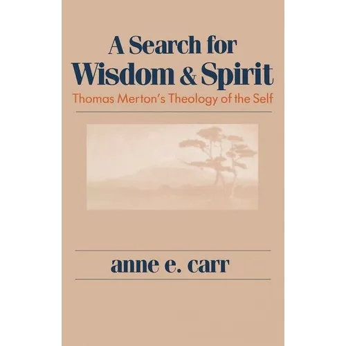 A Search for Wisdom and Spirit: Thomas Merton's Theology of the Self - Paperback - Tree of Life