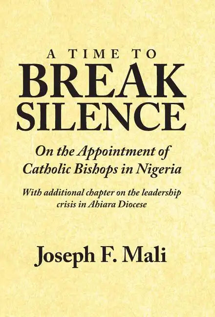 A Time to Break Silence: On the Appointment of Catholic Bishops in Nigeria - Hardcover - Tree of Life